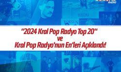 Kral FM'de ve Kral Pop Radyo'da 2024 yılında en çok istek alan ve en çok çalınan şarkılar!