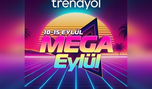 Trendyol'un alışverişi ekonomik hale getiren Mega Eylül kampanyası başlıyor