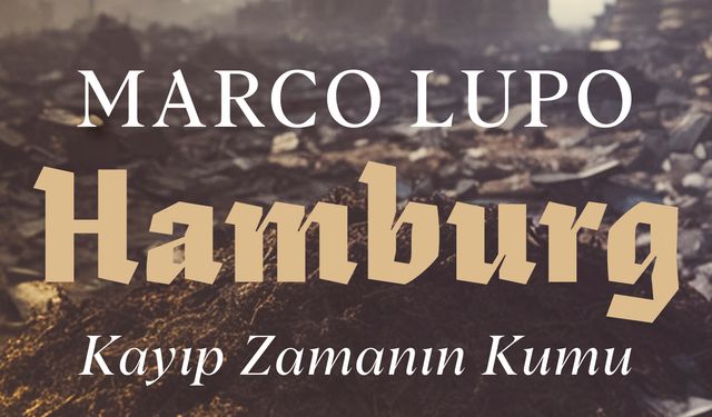 Marco Lupo’dan bir katliamın edebî kaydı: Hamburg